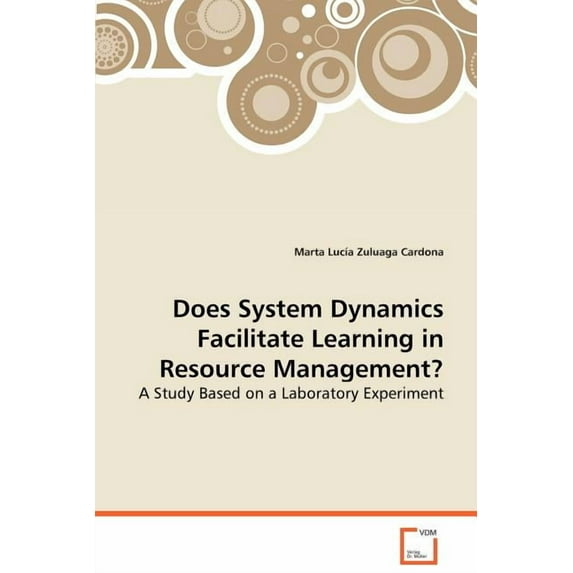 Does System Dynamics Facilitate Learning in Resource Management (Paperback)