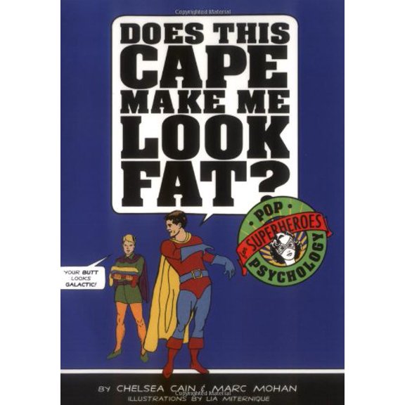 Pre-Owned Does This Cape Make Me Look Fat? Pop Psychology for Superheroes