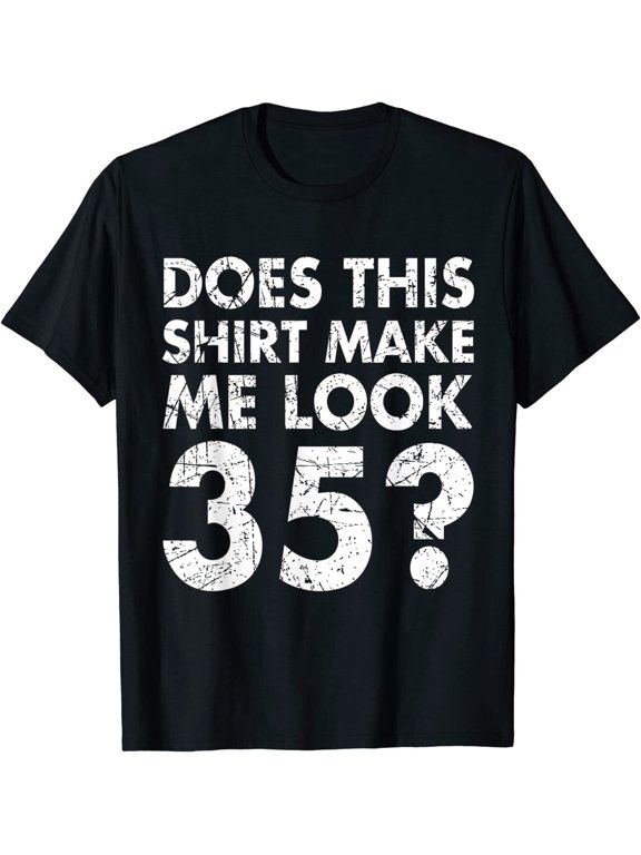 Does This Make Look 35 Years 35th Men Birthday Vintage Gift Celebration T-Shirt, Size S-5XL