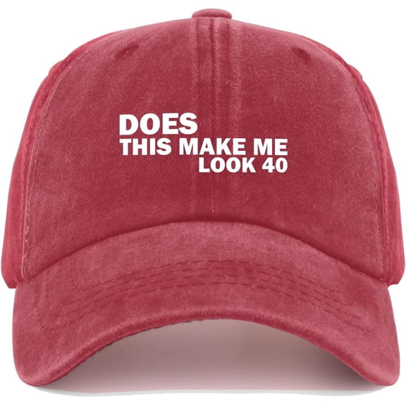 Does This Make ME Look 40 Cap Women Dad Hats