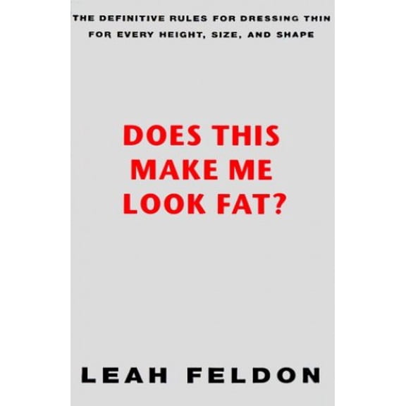 Pre-Owned Does This Make Me Look Fat?: The Definitive Rules for Dressing Thin for Every Height, Size, and Shape, 9780375503610, 0375503617, Hardcover, 1 edition