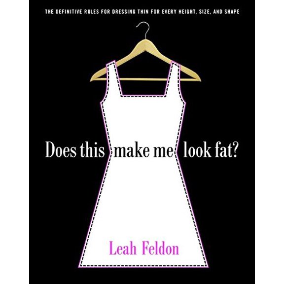 Pre-Owned Does This Make Me Look Fat?: The Definitive Rules for Dressing Thin for Every Height, Size, and Shape (Paperback) 0812967658 9780812967654