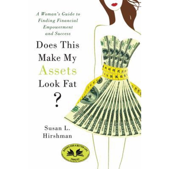 Pre-Owned Does This Make My Assets Look Fat?: A Woman's Guide to Finding Financial Empowerment and Success (Paperback) 0312620489 9780312620486