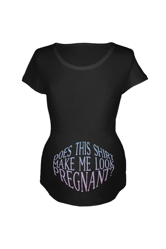 Does This Shirt Make Me Look Pregnant? Maternity Soft T Shirt Black LG