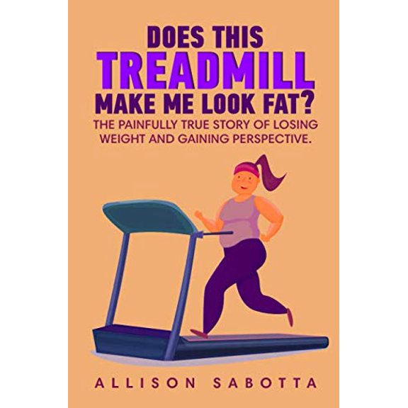 Pre-Owned Does This Treadmill Make Me Look Fat?: The Painfully True Story of Losing Weight & Gaining Perspecitve Paperback