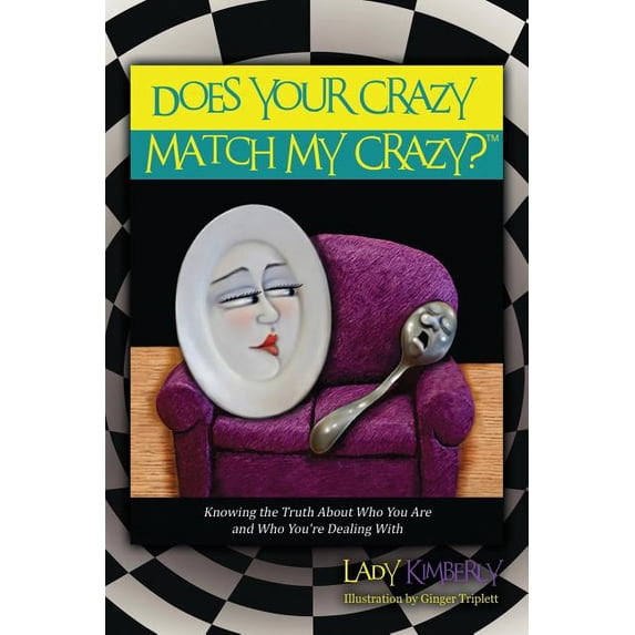 Does Your Crazy Match My Crazy? Knowing the Truth About Who You Are and Who You're Dealing With, (Paperback)