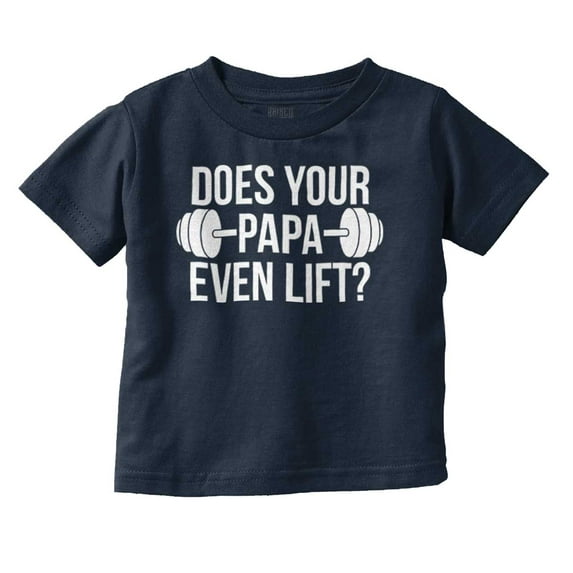 Does Your Papa Even Lift Gym Workout Toddler Boy Girl T Shirt Infant Toddler Brisco Brands 12M