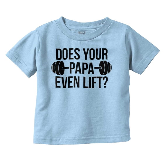 Does Your Papa Even Lift Gym Workout Toddler Boy Girl T Shirt Infant Toddler Brisco Brands 24M