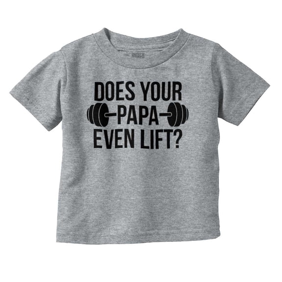 Does Your Papa Even Lift Gym Workout Toddler Boy Girl T Shirt Infant Toddler Brisco Brands 5T