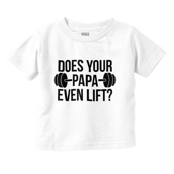 Does Your Papa Even Lift Gym Workout Toddler Boy Girl T Shirt Infant Toddler Brisco Brands 5T