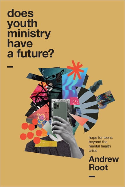 Does Youth Ministry Have a Future?: Hope for Teens Beyond the Mental Health Crisis, (Paperback)