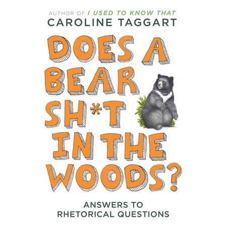 Does a Bear Sh*t in the Woods?: Answers to Rhetorical Questions, (Paperback)