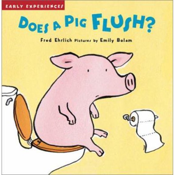 Pre-Owned Does a Pig Flush?: Early Experiences (Hardcover) 1929766653 9781929766659