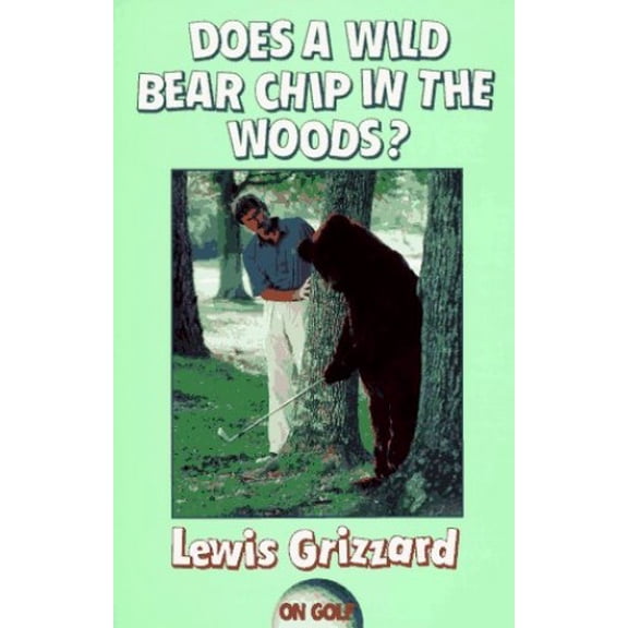 Pre-Owned Does a Wild Bear Chip in the Woods? (On Golf) (Paperback) 0929264258 9780929264257