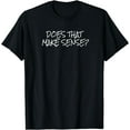 thumbnail image 1 of Does that make sense? T-Shirt, 1 of 4