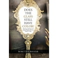thumbnail image 1 of Does the Glass Still Have Color?: The Journey of Living on the Edge of Tragedy with Love, Despair, & (Hardcover) by Robette L Boozer, 1 of 1