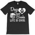 thumbnail image 1 of Dog And Books Are Good Funny Cute Animal and Reading Hobby Themed - Great Gift Idea H693 T-Shirt, for Men and Women, Up to Size 5XL, 1 of 2