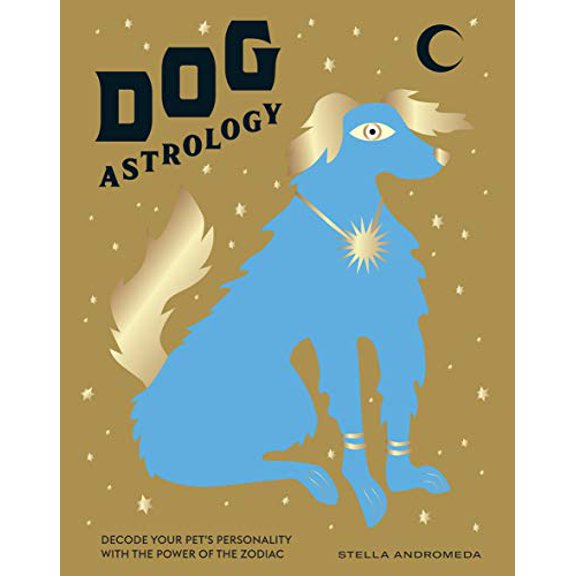 Pre-Owned Dog Astrology: Decode Your Pet's Personality with the Power of the Zodiac (Hardcover) 1784883883 9781784883881
