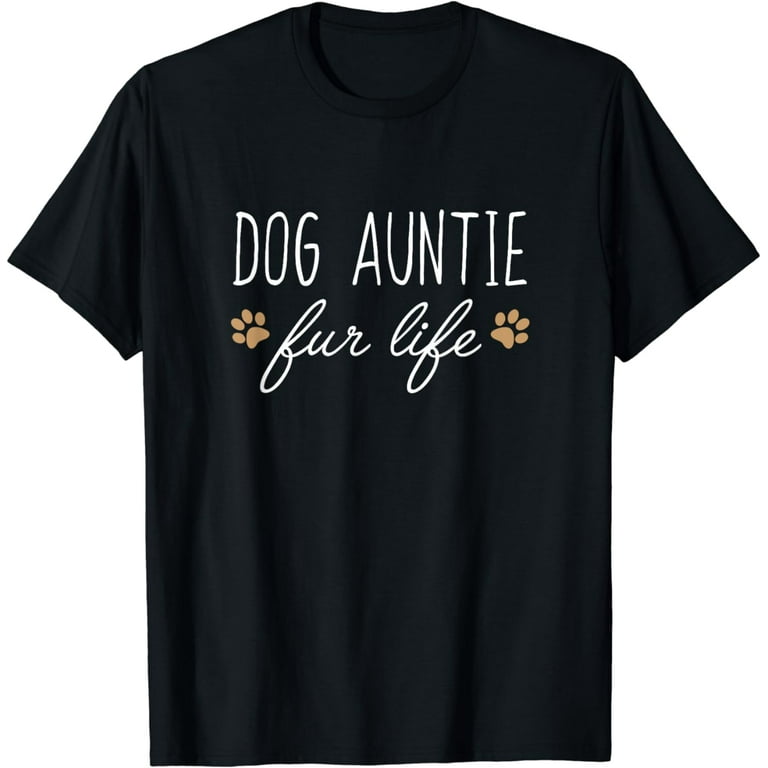 Funny Dog Owner Shirt, Dog Aunt Fur Life Gift Funny Dog Owner Shirt, Dog Aunt Fur Life Gift