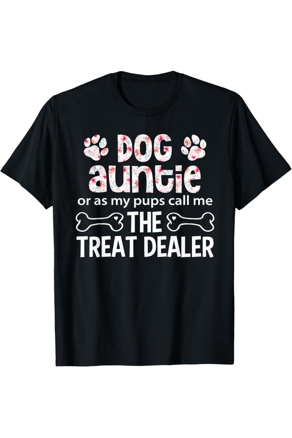 Dog Auntie Or As My Pups Call Me The Treat Dealer T-Shirt TShirt
