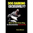thumbnail image 1 of Pre-Owned Dog Barking Excessively?: How to Get Your Dog to Stop Barking Excessively Paperback, 1 of 1