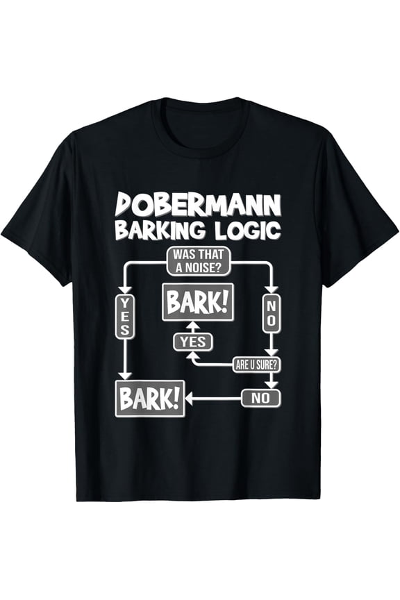 Dog Barking Logic, funny dog gift idea, Funny Dobermann T-Shirt men and women can wear, black, white, gifts