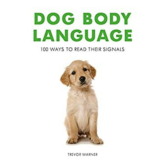 Pre-Owned Dog Body Language: 100 Ways to Read Their Signals (Paperback) 1911163418 9781911163411