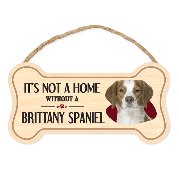 Dog Bone Sign, Wood, It's Not A Home Without A Brittany Spaniel, 10" x 5" Wood Dog Breed Sign
