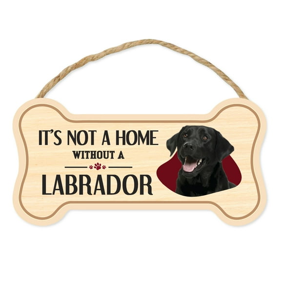 Dog Bone Sign, Wood, It's Not A Home Without A Labrador Retriever (Black Lab), 10" x 5" Wood Dog Breed Sign