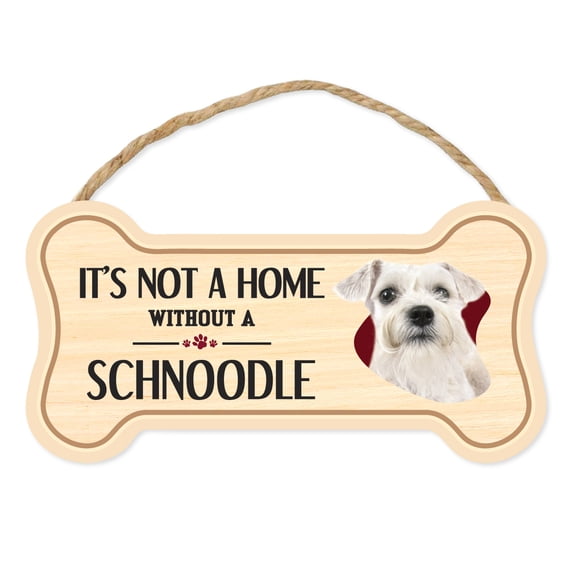 Dog Bone Sign, Wood, It's Not A Home Without A Schnoodle (Schnauzer, Poodle), 10" x 5" Wood Dog Breed Sign