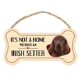 thumbnail image 1 of Dog Bone Sign, Wood, It's Not A Home Without An Irish Setter, 10" x 5" Wood Dog Breed Sign, 1 of 8