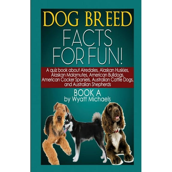 Dog Breed Facts for Fun! Book A, (Paperback)