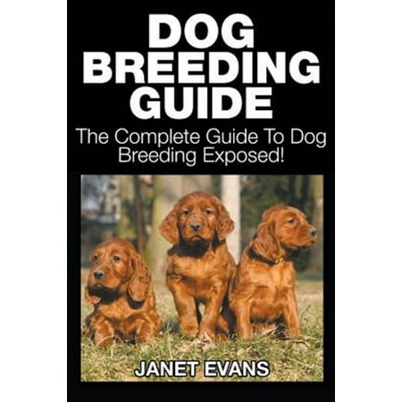 Pre-Owned Dog Breeding Guide: The Complete Guide to Dog Breeding Exposed (Paperback)