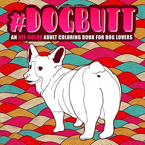 Pre-Owned Dog Butt: An Off-Color Adult Coloring Book for Dog Lovers Paperback
