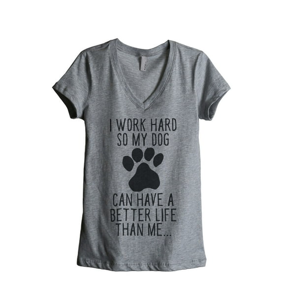 Dog Can Have A Better Life Than Me Women's Fashion Relaxed V-Neck T-Shirt Tee Heather Grey Medium
