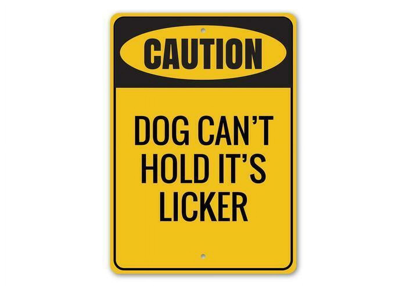 Dog Can't Hold It's Licker Dog-Lover Sign Idea Doghouse Metal Sign 8 x ...