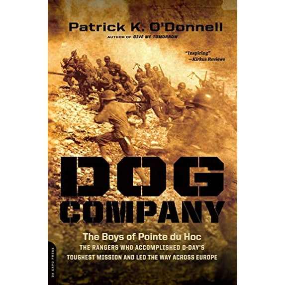 Pre-Owned Dog Company: The Boys of Pointe Du Hoc -- The Rangers Who Accomplished D-Day's Toughest Mission and Led the Way Across Europe (Paperback) 0306822644 9780306822643