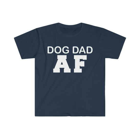 Dog Dad AF Unisex T-shirt S-3XL Dog Lover Dog Owner