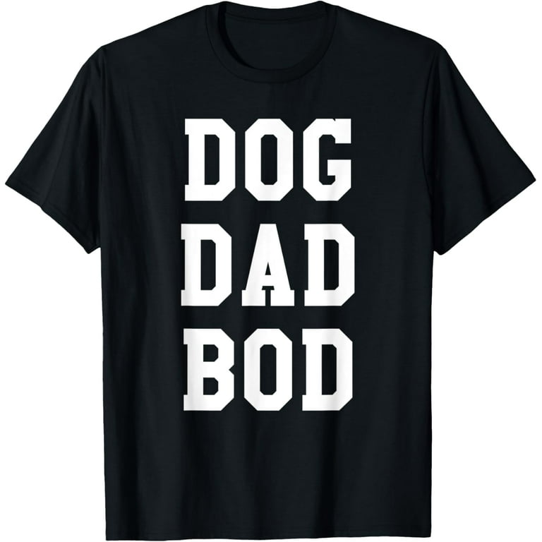 Dog Dad Bod Shirt | Funny Pet Owner Fitness T-Shirt Dog Dad Bod Shirt | Funny Pet Owner Fitness T-Shirt