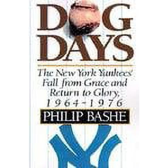 Pre-Owned Dog Days: The New York Yankees' Fall from Grace and Return to Glory 1964-1976 Hardcover