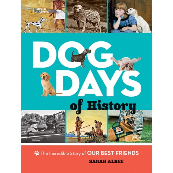 Dog Days of History: The Incredible Story of Our Best Friends, (Hardcover)