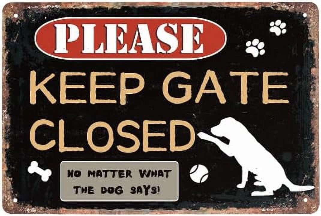 Keep Gate Closed Don't Let The Dogs Out - Funny Personalized Dog Metal Sign