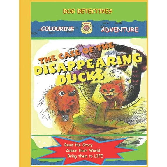 Dog Detectives Colouring Books: Dog Detectives: The Case of the Disappearing Ducks: Dog Detectives Colouring Adventures: Book 2 (Paperback)