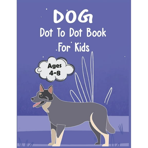 Dog Dot to Dot Book For Kids Ages 4-8: Connect the dot Activities for Learning