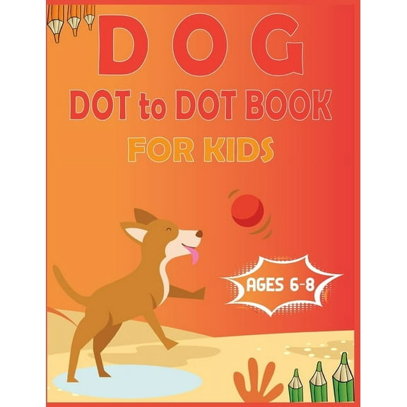 Dog Dot to Dot Book For Kids Ages 6-8: Connect the dot Activities for Learning, (Paperback)