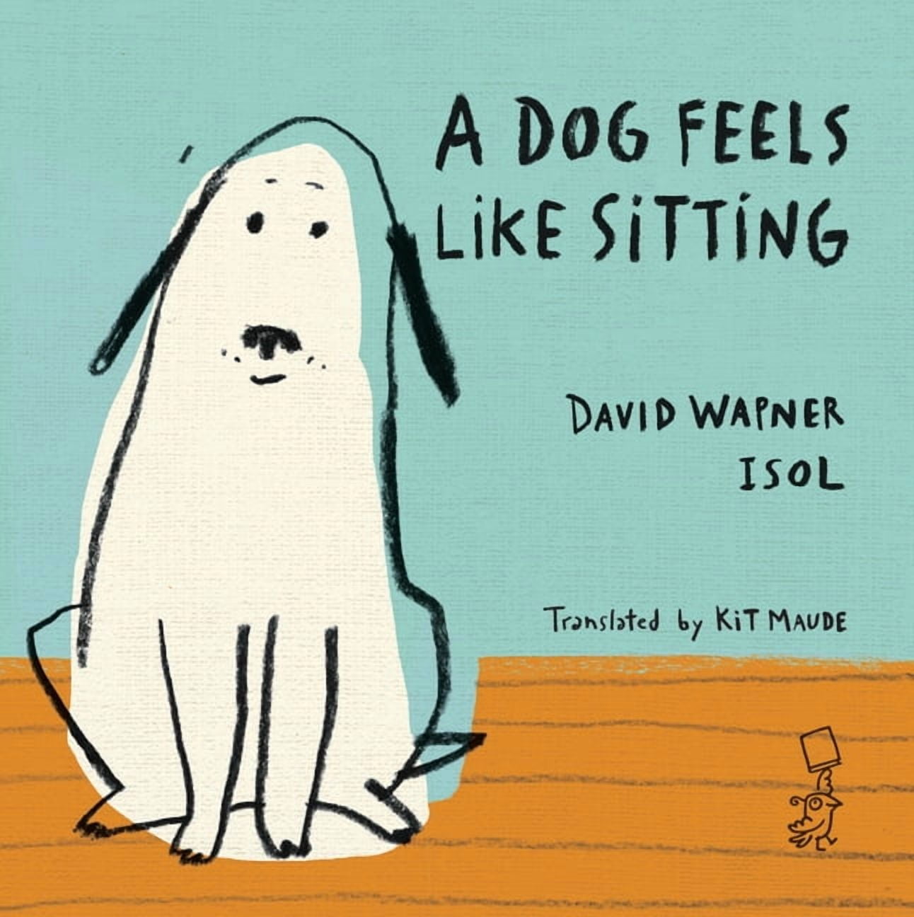 A Dog Feels Like Sitting, (Hardcover)
