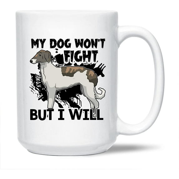 My Dog Won't Fight But I Will White Ceramic Coffee Mug For Men / Women, Novelty Borzoi Pottery Coffee Mug, Funny Borzoi Travel Porcelain Teacup 15 Oz.