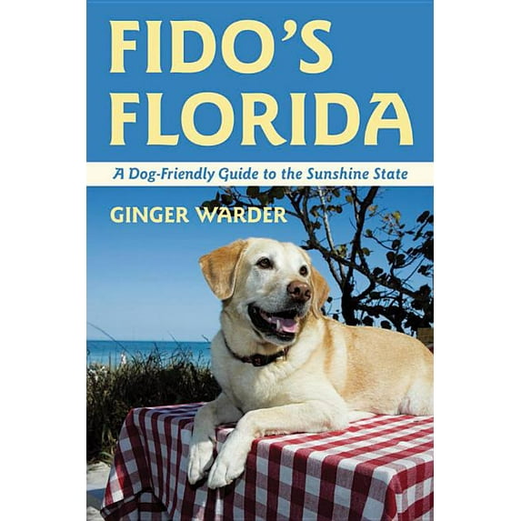 Dog-Friendly: Fido's Florida: A Dog-Friendly Guide to the Sunshine State (Paperback)