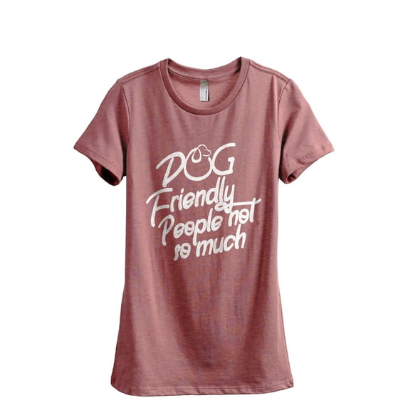 Dog Friendly, People Not So Much Women's Fashion Relaxed T-Shirt Tee Heather Rouge 2X-Large