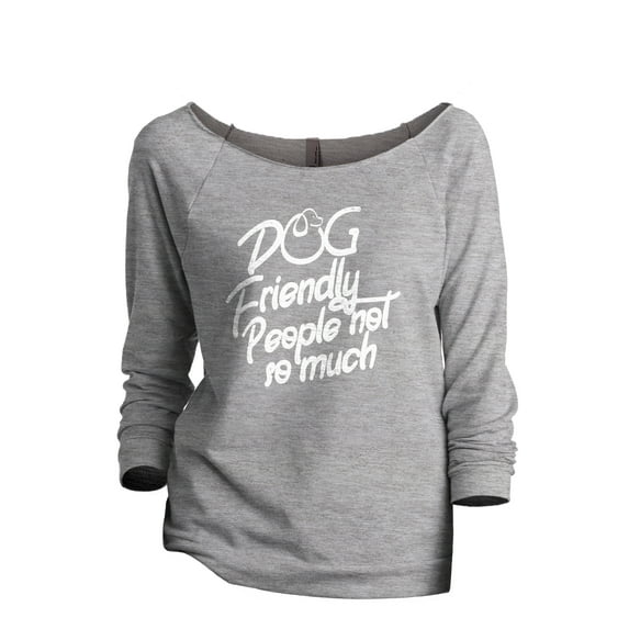 Dog Friendly, People Not So Much Women's Fashion Slouchy 3/4 Sleeves Raglan Lightweight Sweatshirt Sport Gray Medium